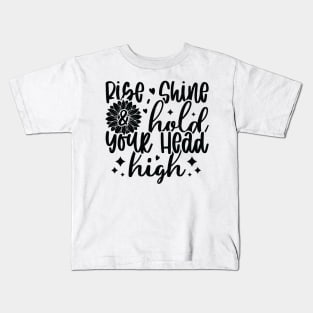 rise shine hold your head high Kids T-Shirt